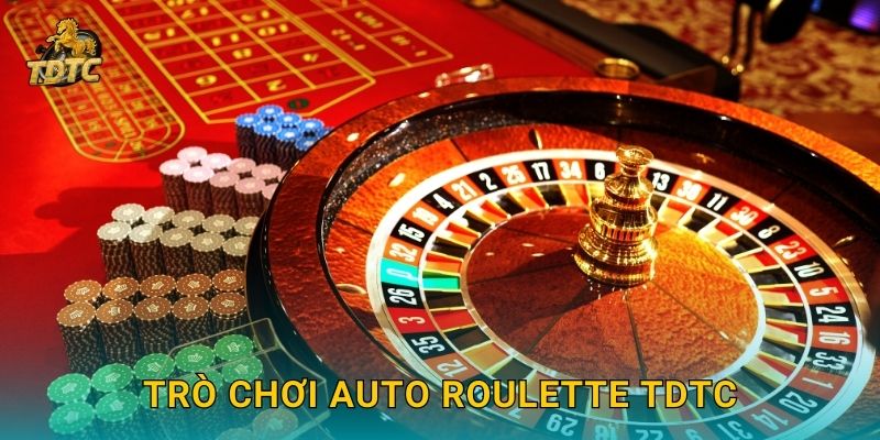Auto Roulette tại Tdtc hiện đại với tốc độ vượt trội 2 Trò chơi Auto Roulette Tdtc