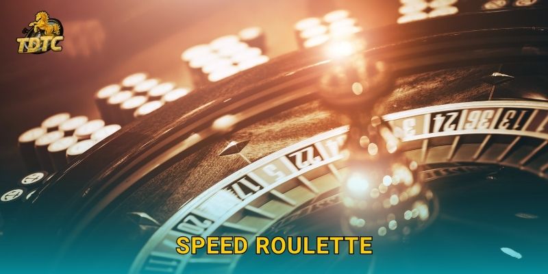 Speed Roulette tại Tdtc kịch tính với tốc độ nhanh 1 Speed Roulette tại Tdtc kịch tính với tốc độ nhanh