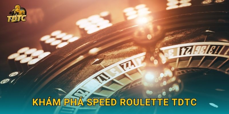 Speed Roulette tại Tdtc kịch tính với tốc độ nhanh 2 Khám phá Speed Roulette Tdtc