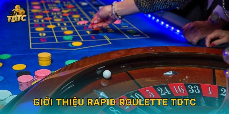 Rapid Roulette tại Tdtc sôi động với trải nghiệm hiện đại 2 Giới thiệu Rapid Roulette Tdtc