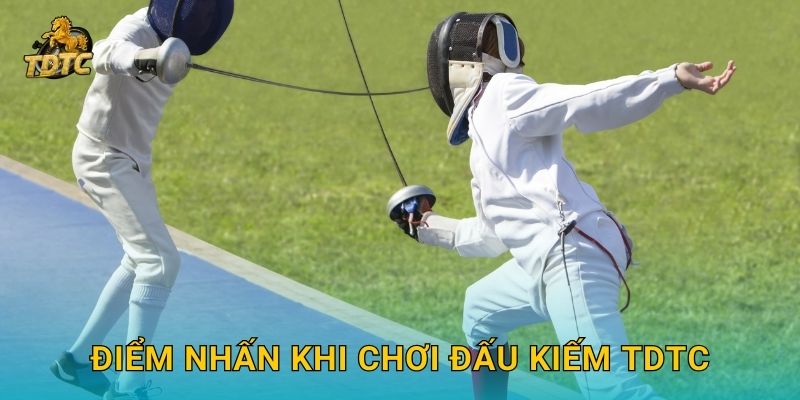 Đấu kiếm hấp dẫn tại Tdtc mang đến trải nghiệm mới lạ 3 Điểm nhấn khi chơi Đấu kiếm Tdtc