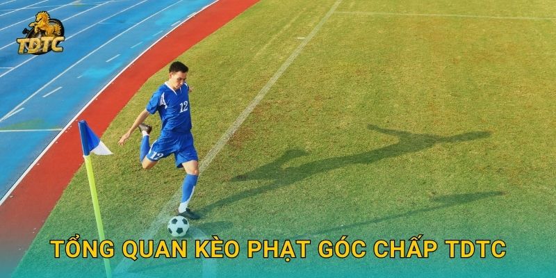 Kèo phạt góc chấp tại Tdtc kịch tính và đầy hấp dẫn 2 Tổng quan Kèo phạt góc chấp Tdtc