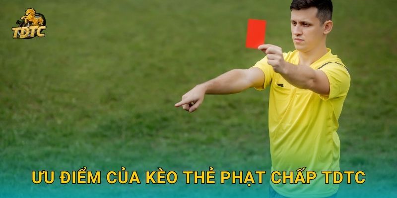 Kèo thẻ phạt chấp tại Tdtc kịch tính cho người yêu bóng đá 3 Ưu điểm của Kèo thẻ phạt chấp Tdtc