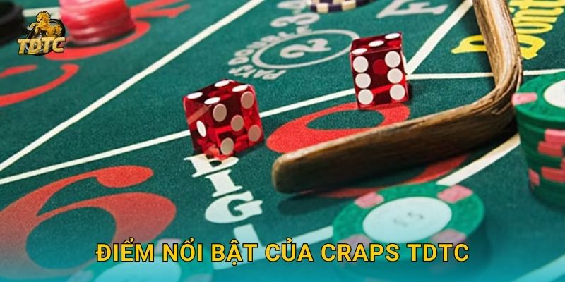 Craps tại Tdtc thú vị với nhiều cách đặt cược khác nhau 3 Điểm nổi bật của Craps Tdtc