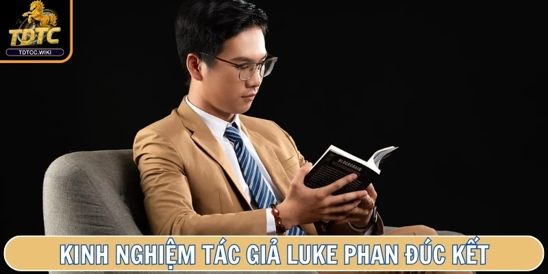 Tác Giả Luke Phan - Hành Trình Tạo Dựng Dấu Ấn Cùng TDTC 3 Một số kinh nghiệm tác giả Luke Phan đúc kết