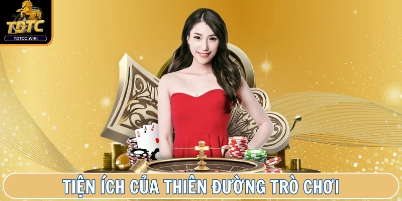 TDTC ⭐ Cổng Game Trực Tuyến Với Khuyến Mãi Hấp Dẫn, Game Hot 30 Tiện ích ưu việt của Thiên Đường Trò Chơi chinh phục bet thủ